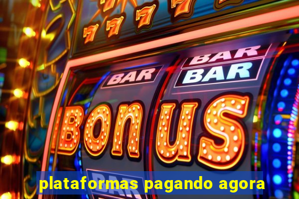 plataformas pagando agora